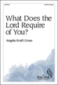 What Does the Lord Require of You? SATB choral sheet music cover